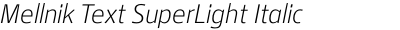 Mellnik Text SuperLight Italic